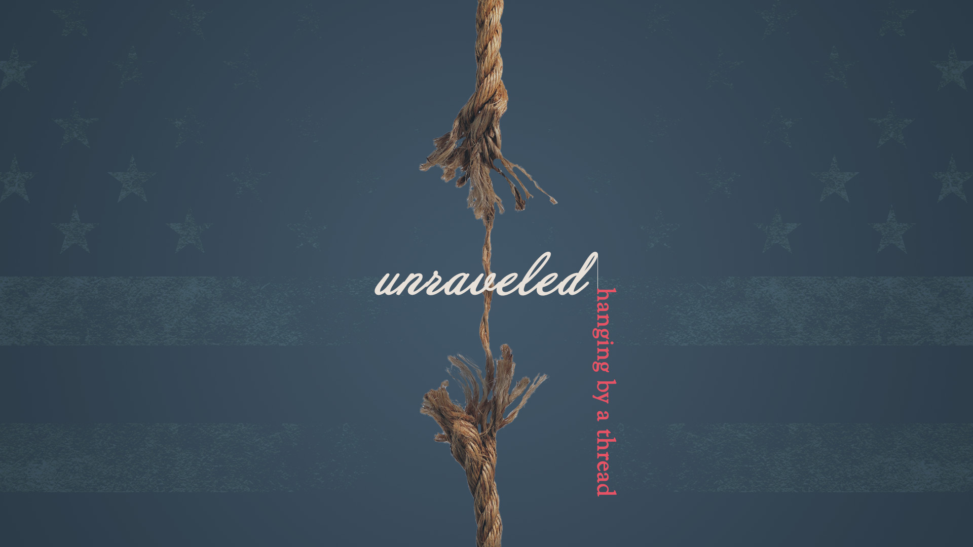Unraveled:  Hanging By A Thread
